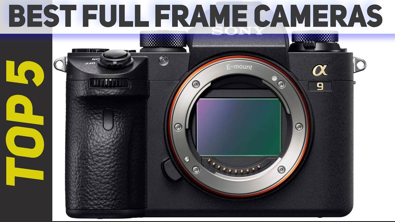 Top 5 Best Full Frame Cameras of 2021?