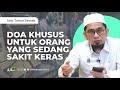 Doa Khusus untuk Orang Sakit Keras - Ustadz Adi Hidayat