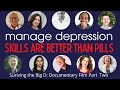 Overcome depression  surviving the big d documentary part 2  skills over pills
