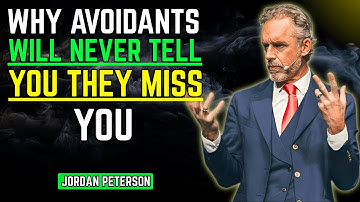 WHY AVOIDANTS WILL NEVER TELL YOU THEY MISS YOU | Jordan Peterson Motivational Speech