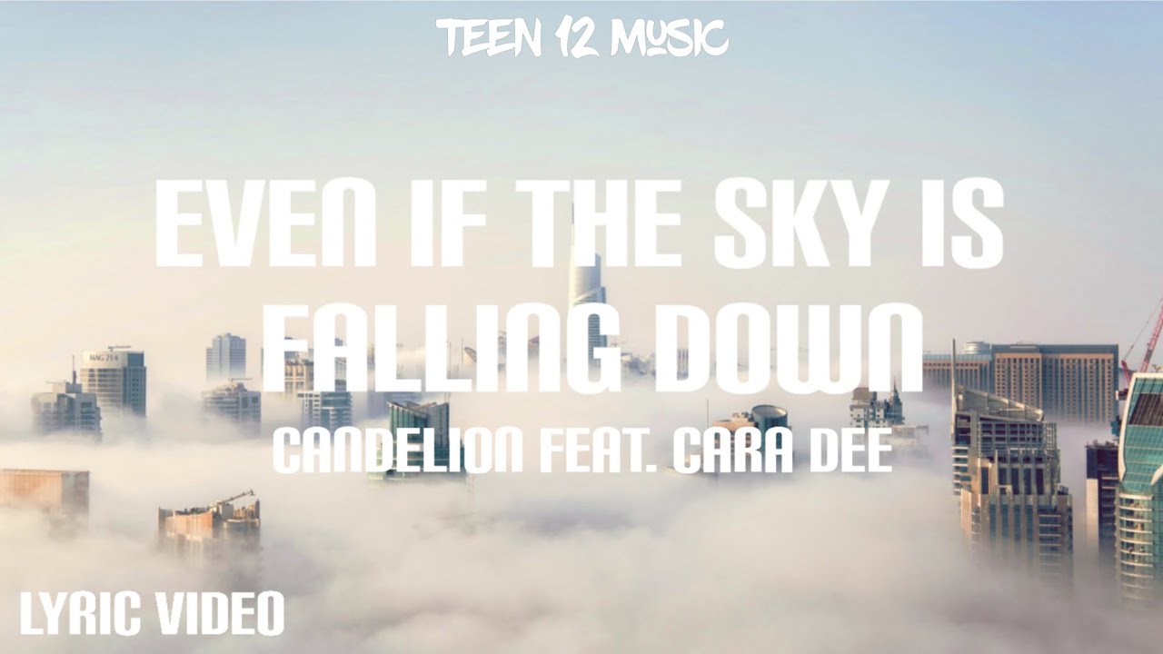 Even If the Sky Is Falling Down Candelion feat. Cara
