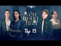 YÊU TRONG HẬN - TẬP 13 | CĂN NHÀ ĐẦY RẮN | NGỌC HẠNH, YUNBIN, TÚ TRI, KAI BIE