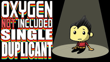 How long can ONE DUPLICANT survive? - Oxygen Not Included