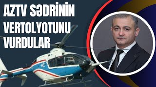 Vertolyotdan Vurulan Aztv Sədrinin Yerinə Yeni Namizədlər Axtarışı Başlayıb.