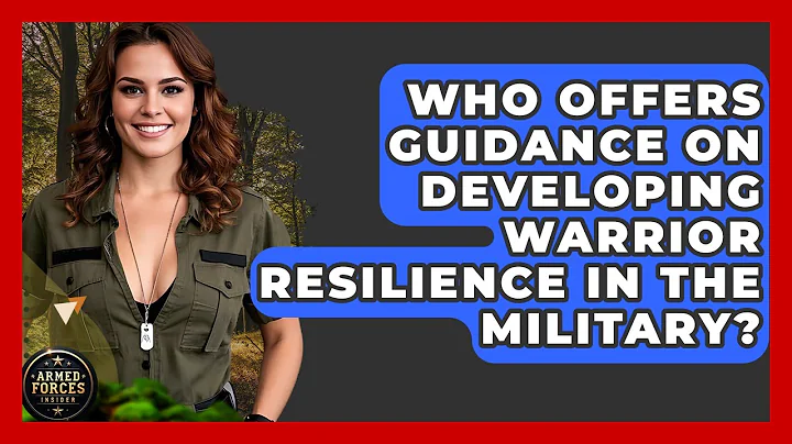 Who Offers Guidance on Developing Warrior Resilience in the Military? | Armed Forces Insider