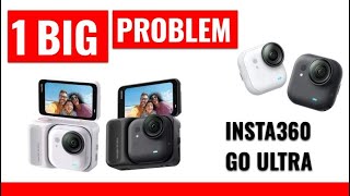 1 BIG PROBLEM Insta360 Go Ultra