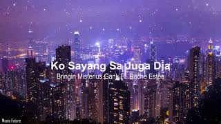 Bringin Misterius Gank ~ Ko Sayang Sa Juga Dia [Remix] Ft. Pache Estee