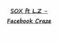 SOX ft L.Z - Facebook Craze