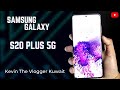 Samsung S20+ 5G: Still worth a buy in 2021? | Unboxing and Review | Kevin The Vlogger Kuwait