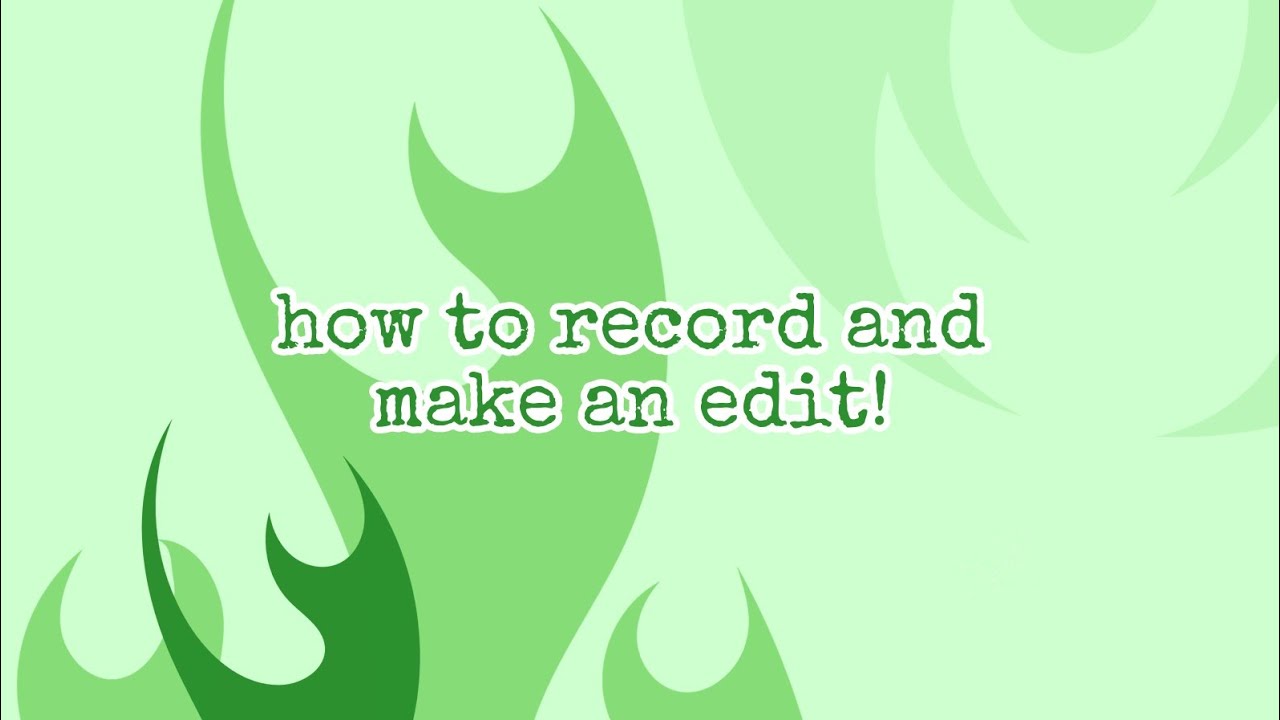 How To Record And Make An Edit YouTube how-to-record-and-make-an-edit-youtube