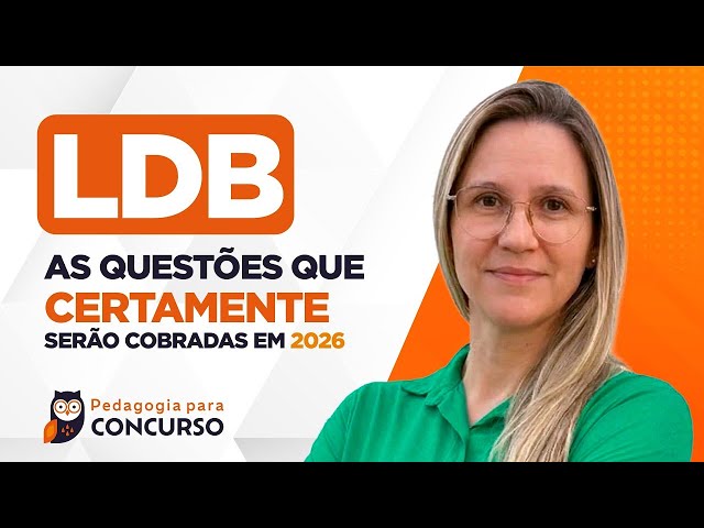 LDB: As Questões que CERTAMENTE serão cobradas em 2026