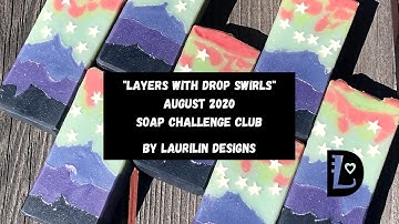 August 2020 Soap Challenge Club Entry | Layers with Drop Swirls | LauriLin Designs