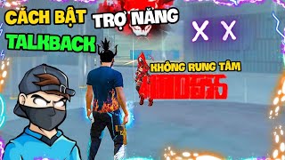 Free Fire - Trợ Năng Talkback Quan Trọng Như DPI, Giúp Kéo Tâm Mạnh Hơn