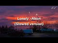 Lonely (lyrics) - Akon (Slowed version)