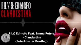 FILV, Edmofo Feat. Emma Peters - Clandestina (PeterLowner Bootleg)