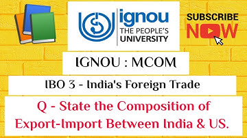 IGNOU : MCOM : IBO 3 : Q - State the Composition Of Export & Import Between India & US.