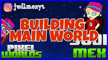 Building My Main Worlds (Pixel Worlds)