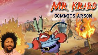 MR. KRABS HAS NO CHILL... | Mr. Krabs Commits Arson