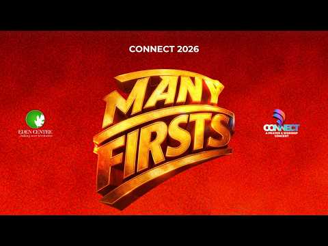 CONNECT 2026 MANY FIRSTS Day 1 Evening Session Eden Centre Live