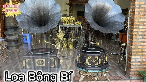 🔴🔴 Máy hát loa bông bí _ lư đào nam bộ _ lư đồng trúc hoá long. Trưa 28/12 #đồcổcầnthơ #đồcổ