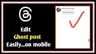 Full Threads app Edit ghost post easily on mobile Guide