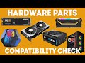 How To Make Sure All Your Computer Hardware Parts Are Compatible [Simple]