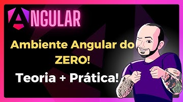Aprenda a Configurar Seu Ambiente Angular (Explicação Completa!)