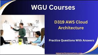 D319 AWS Cloud Architecture Practice Questions