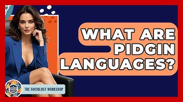 What Are Pidgin Languages? - The Sociology Workshop