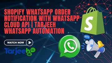 Shopify WhatsApp Order Notification with WhatsApp Cloud API | Tarjeeh WhatsApp Automation