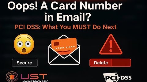 PCI DSS: What to Do When Customers Send Credit Card Info by Mistake (CHD/SAD Handling Guide)