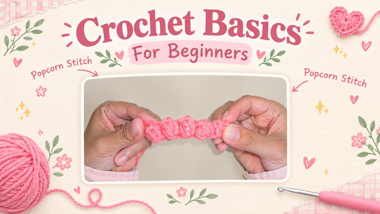Crochet Basics for Beginners: How to Make a Popcorn Stitch | Easy ...