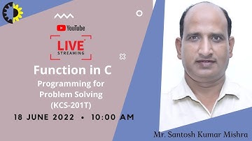 FUNCTION IN C || PROGRAMMING FOR PROBLEM SOLVING || MR. SANTOSH KUMAR MISHRA || AKGEC