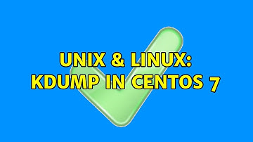 Unix & Linux: kdump in CentOS 7 (2 Solutions!!)