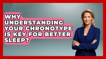 Why Understanding Your Chronotype Is Key For Better Sleep?