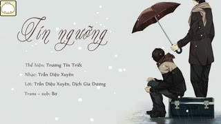 [Vietsub] Tín ngưỡng - Trương Tín Triết | 信仰