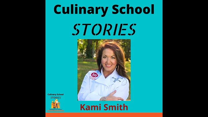 Kami Smith - Culinary School Story #31