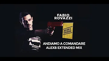 Fabio Rovazzi - Andiamo A Comandare (AlexB Extended Video Remix)