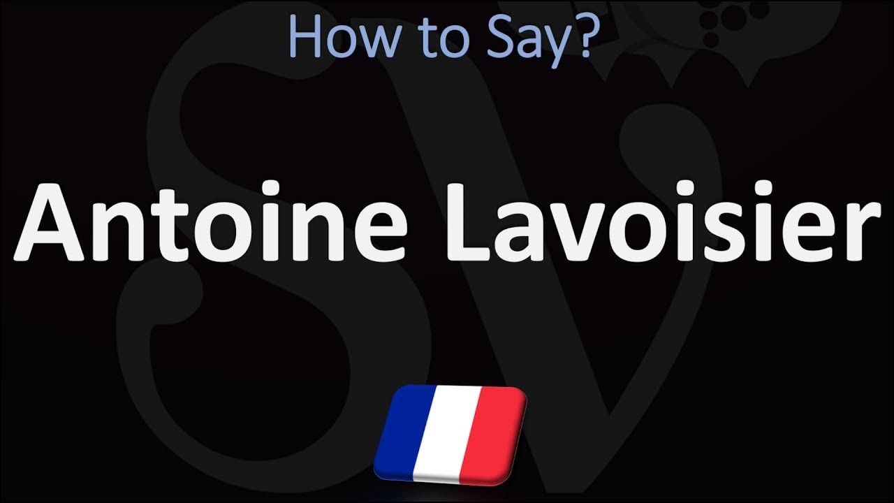 How to Pronounce Antoine Lavoisier? (CORRECTLY) YouTube