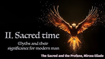 Sacred time, myths and the eternal return | The Sacred and the Profane Series - Mircea Eliade