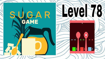Sugar Game Level 78 Gameplay