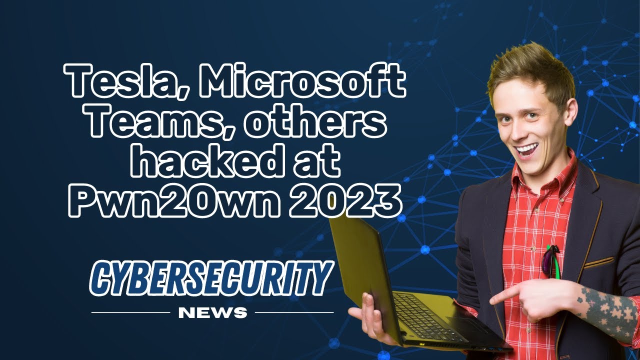 TESLA MICROSOFT TEAMS others HACKED at Pwn2Own 2023 I CYBERSECURITY