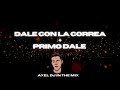 DALE CON LA CORREA + PRIMO DALE (AFTER MIX) AXEL DJ IN THE MIX