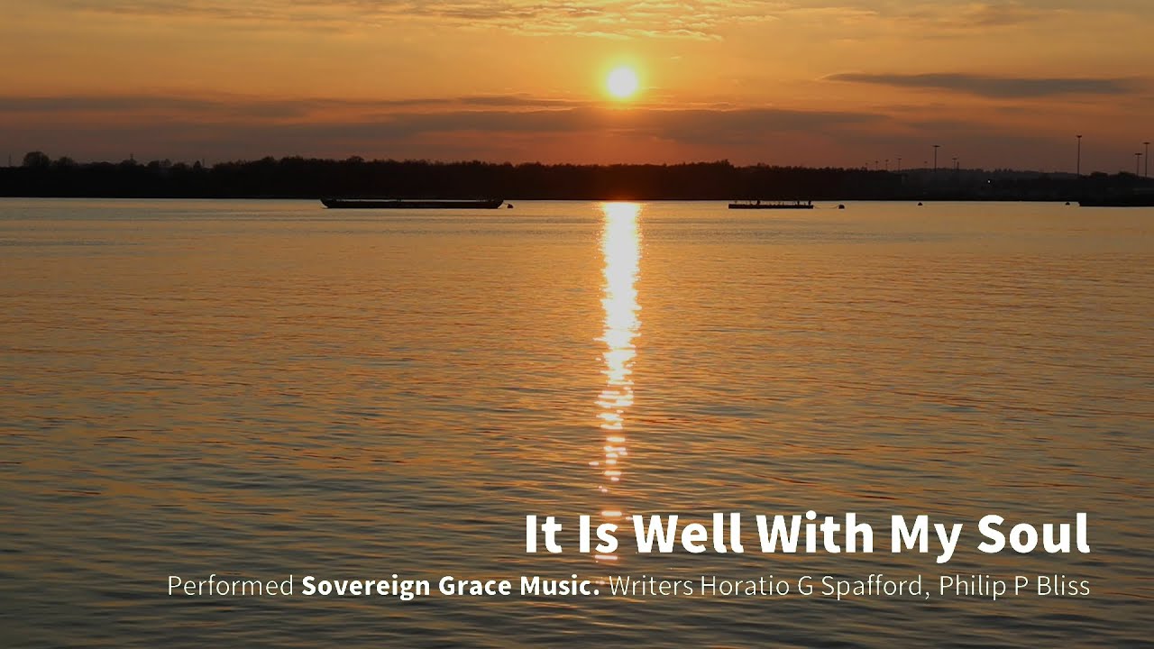 It is Well With My Soul Sovereign Grace Singers (Lyrics) YouTube