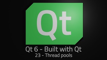 Qt 6 - Episode 23 - Thread pools