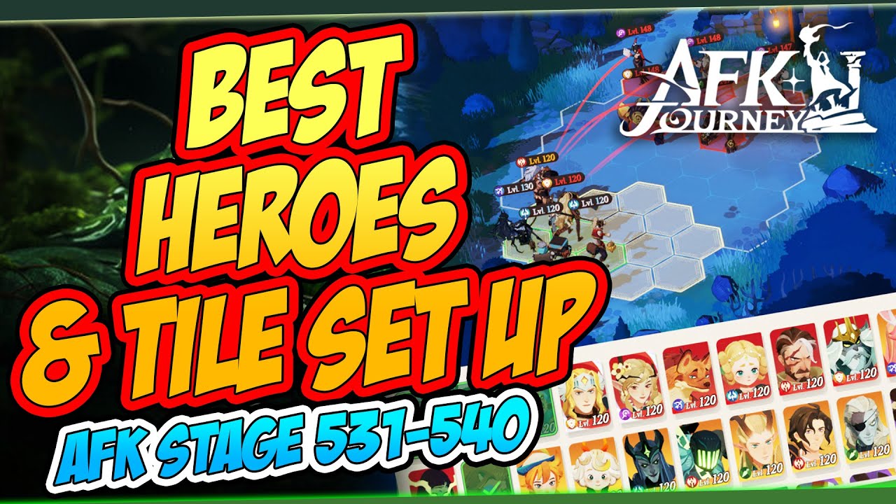 BEST HEROES & POSITIONING GUIDE AFK STAGE 531-540 | AFK JOURNEY - YouTube