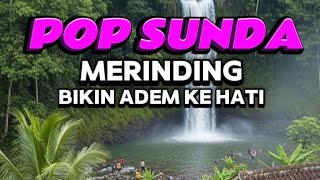POP SUNDA || SUARA MERDU ENAK DIDENGAR BIKIN ADEM KE HATI 