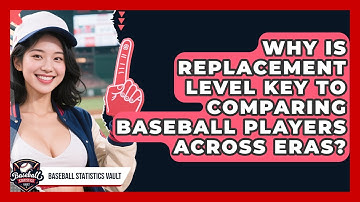 Why Is Replacement Level Key To Comparing Baseball Players Across Eras? - Baseball Statistics Vault
