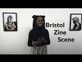 Bristol Zine Scene: All About Making Zines