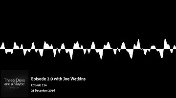 🎙️114: Episode 2.0 with Joe Watkins